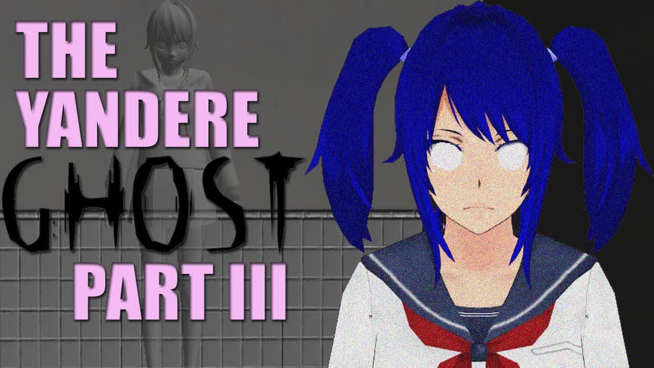 The Real Yandere Ghost Story Part 3 ｜ Yandere Simulator